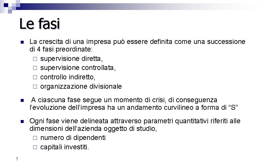 Le fasi 7 n La crescita di una impresa può essere definita come una