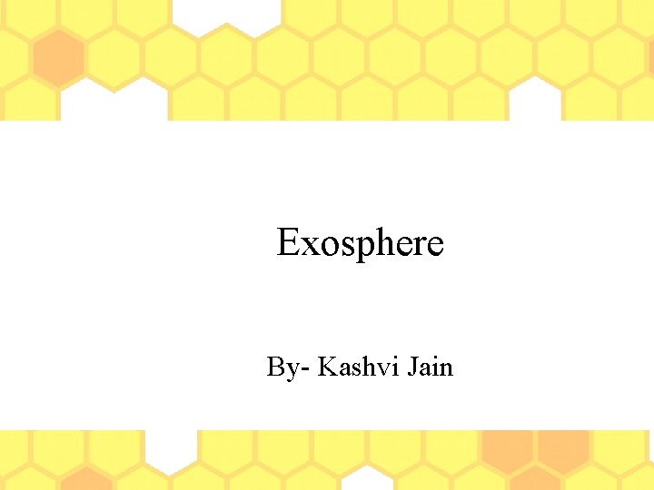 Exosphere By- Kashvi Jain 