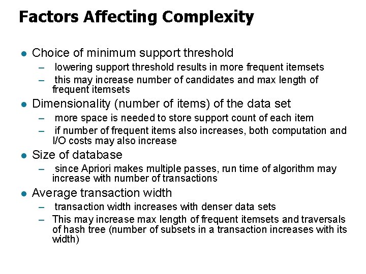 Factors Affecting Complexity l Choice of minimum support threshold – – l Dimensionality (number