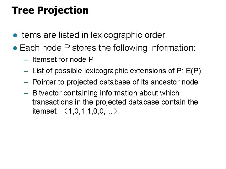 Tree Projection Items are listed in lexicographic order l Each node P stores the