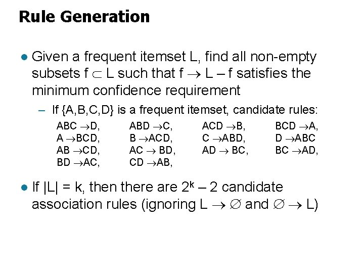 Rule Generation l Given a frequent itemset L, find all non-empty subsets f L