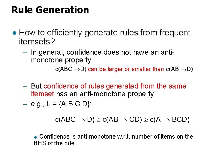 Rule Generation l How to efficiently generate rules from frequent itemsets? – In general,