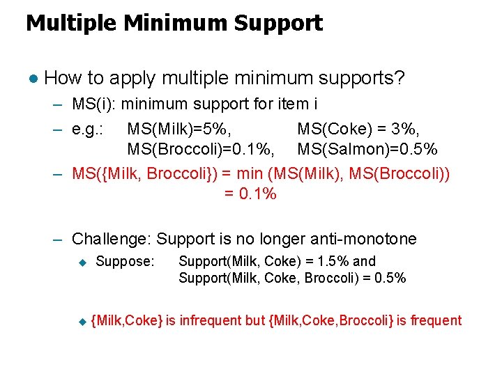 Multiple Minimum Support l How to apply multiple minimum supports? – MS(i): minimum support