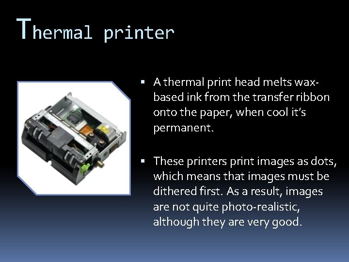 Thermal printer A thermal print head melts waxbased ink from the transfer ribbon onto