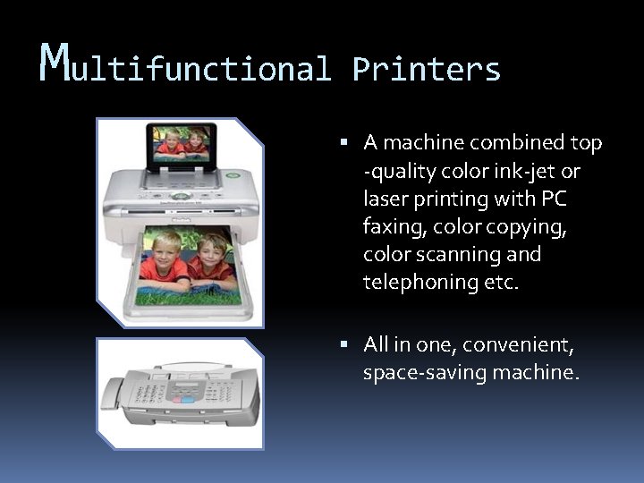 Multifunctional Printers A machine combined top -quality color ink-jet or laser printing with PC