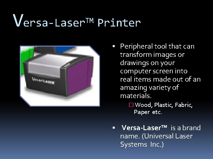 Versa-Laser. TM Printer Peripheral tool that can transform images or drawings on your computer