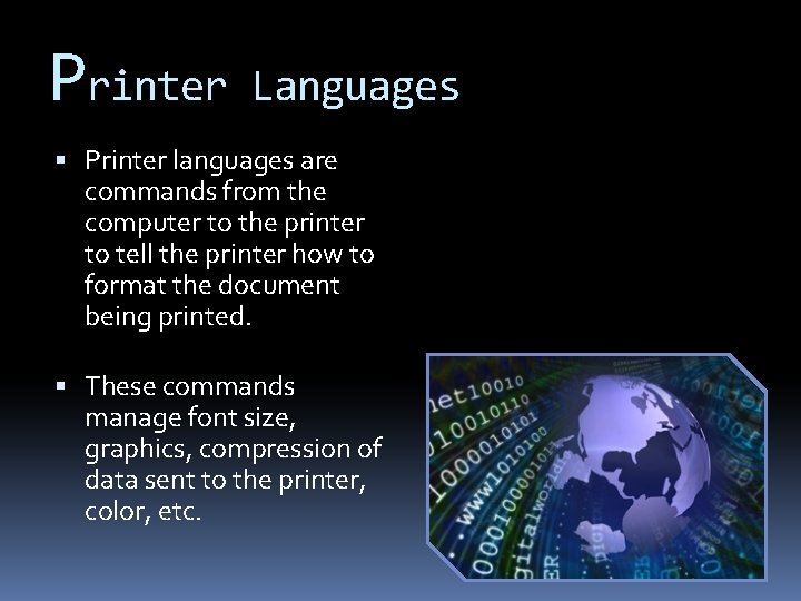 Printer Languages Printer languages are commands from the computer to the printer to tell