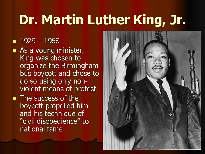 Dr. Martin Luther King, Jr. 1929 – 1968 l As a young minister, King