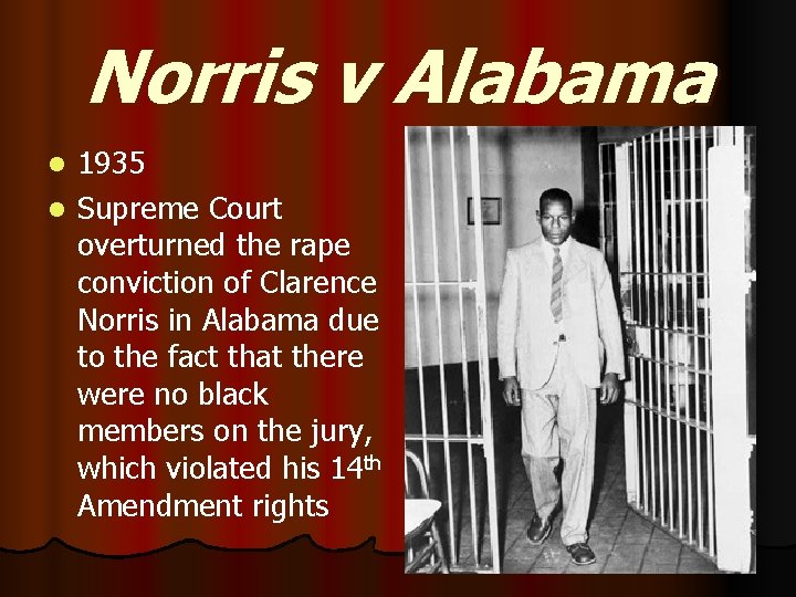 Norris v Alabama 1935 l Supreme Court overturned the rape conviction of Clarence Norris