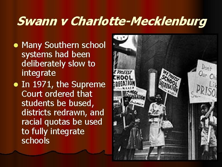 Swann v Charlotte-Mecklenburg Many Southern school systems had been deliberately slow to integrate l