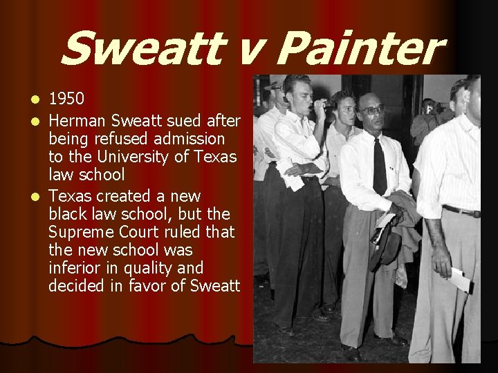 Sweatt v Painter 1950 l Herman Sweatt sued after being refused admission to the