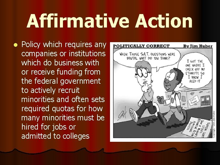 Affirmative Action l Policy which requires any companies or institutions which do business with