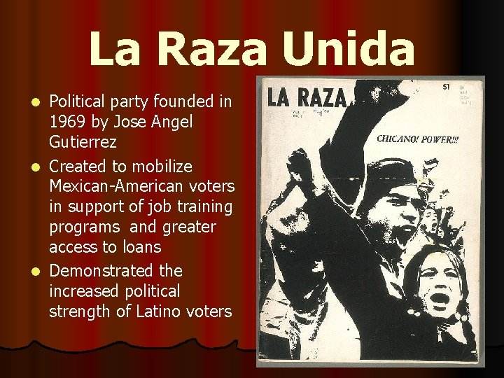 La Raza Unida Political party founded in 1969 by Jose Angel Gutierrez l Created