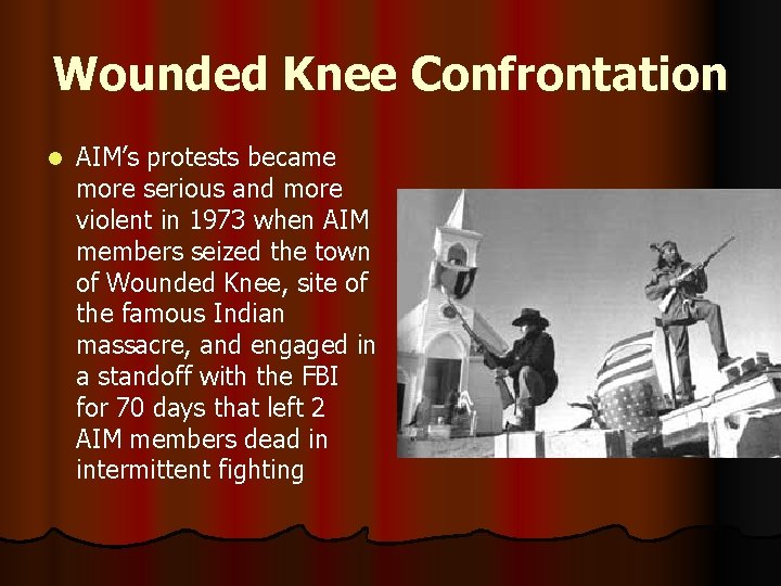Wounded Knee Confrontation l AIM’s protests became more serious and more violent in 1973