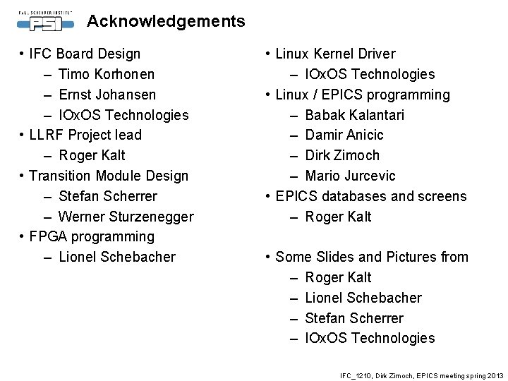 Acknowledgements • IFC Board Design – Timo Korhonen – Ernst Johansen – IOx. OS