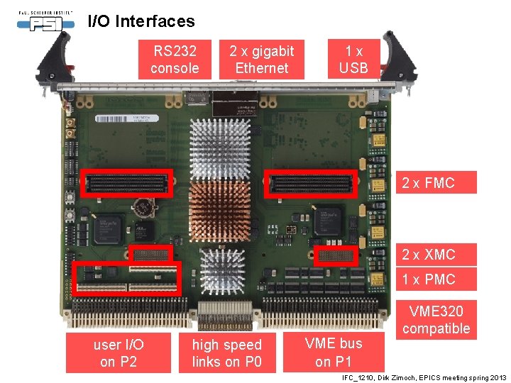 I/O Interfaces RS 232 console 2 x gigabit Ethernet 1 x USB 2 x