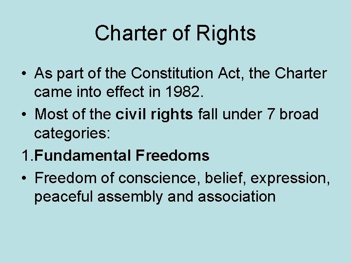 Charter of Rights • As part of the Constitution Act, the Charter came into