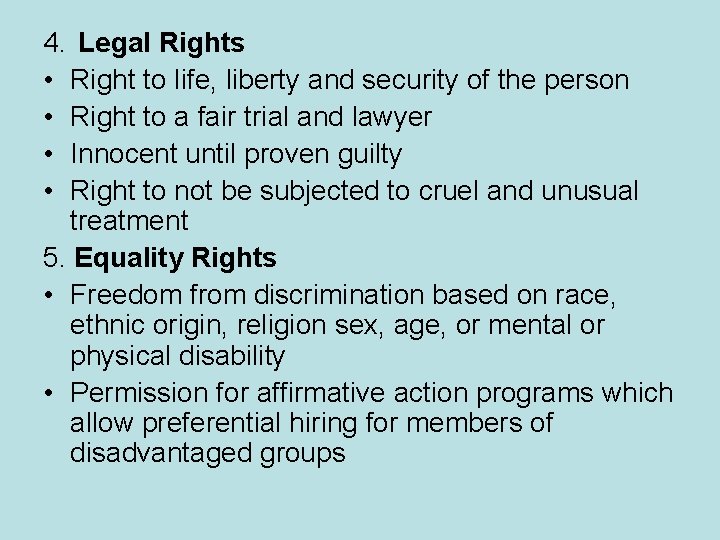 4. Legal Rights • Right to life, liberty and security of the person •