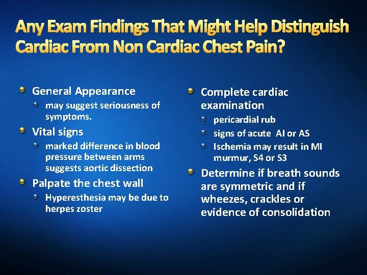 Any Exam Findings That Might Help Distinguish Cardiac From Non Cardiac Chest Pain? General