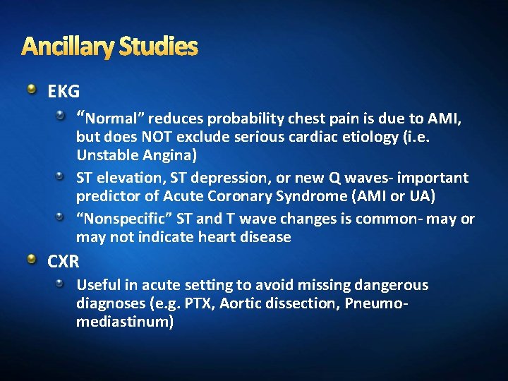 Ancillary Studies EKG “Normal” reduces probability chest pain is due to AMI, but does