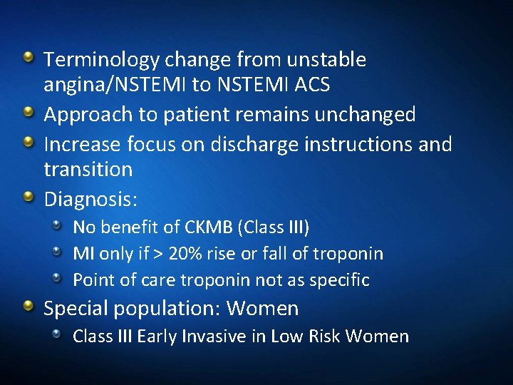 Terminology change from unstable angina/NSTEMI to NSTEMI ACS Approach to patient remains unchanged Increase