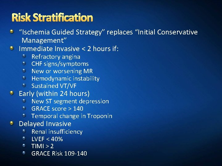 Risk Stratification “Ischemia Guided Strategy” replaces “Initial Conservative Management” Immediate Invasive < 2 hours
