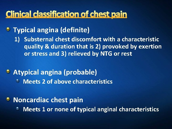 Clinical classification of chest pain Typical angina (definite) 1) Substernal chest discomfort with a