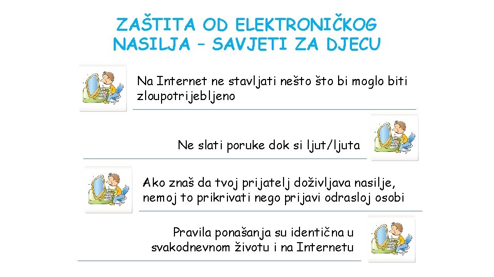 ZAŠTITA OD ELEKTRONIČKOG NASILJA – SAVJETI ZA DJECU Na Internet ne stavljati nešto bi