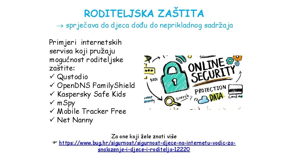 RODITELJSKA ZAŠTITA sprječava da djeca dođu do neprikladnog sadržaja Primjeri internetskih servisa koji pružaju