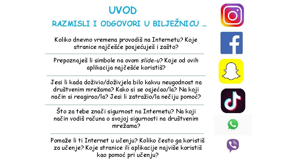 UVOD RAZMISLI I ODGOVORI U BILJEŽNICU … Koliko dnevno vremena provodiš na Internetu? Koje