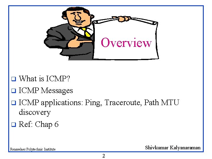 Overview What is ICMP? q ICMP Messages q ICMP applications: Ping, Traceroute, Path MTU