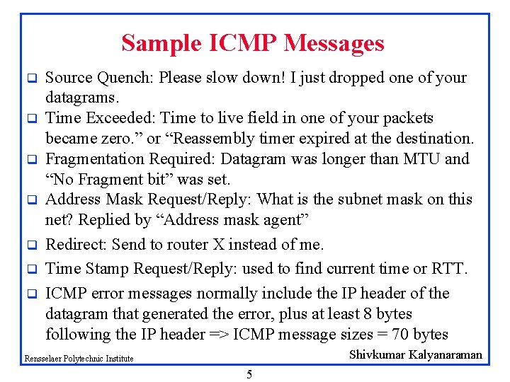 Sample ICMP Messages q q q q Source Quench: Please slow down! I just
