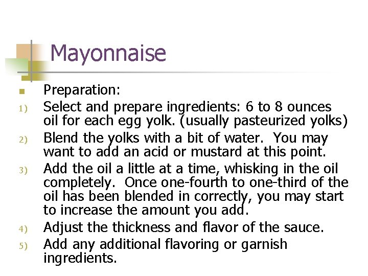 Mayonnaise n 1) 2) 3) 4) 5) Preparation: Select and prepare ingredients: 6 to