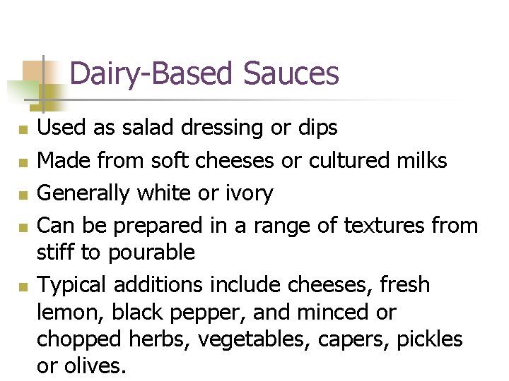 Dairy-Based Sauces n n n Used as salad dressing or dips Made from soft