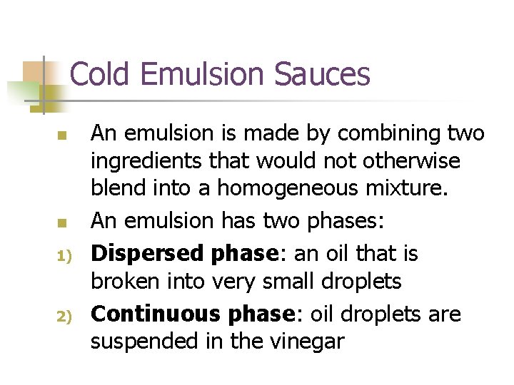 Cold Emulsion Sauces n n 1) 2) An emulsion is made by combining two