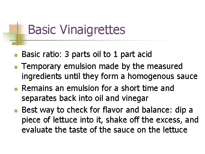 Basic Vinaigrettes n n Basic ratio: 3 parts oil to 1 part acid Temporary