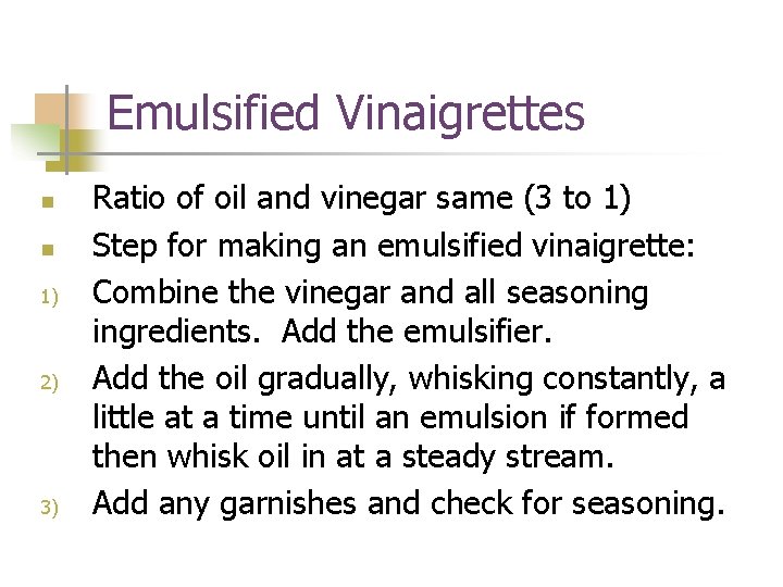 Emulsified Vinaigrettes n n 1) 2) 3) Ratio of oil and vinegar same (3