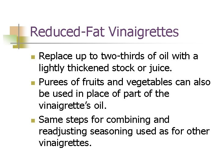Reduced-Fat Vinaigrettes n n n Replace up to two-thirds of oil with a lightly
