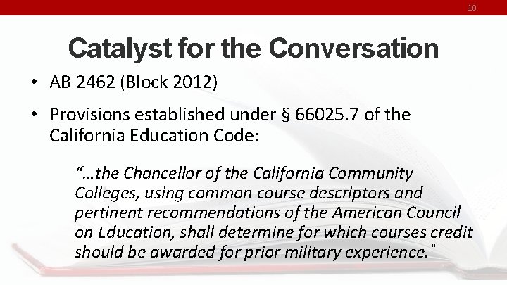 10 Catalyst for the Conversation • AB 2462 (Block 2012) • Provisions established under
