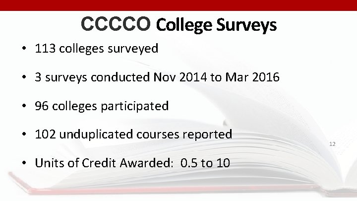 CCCCO College Surveys • 113 colleges surveyed • 3 surveys conducted Nov 2014 to