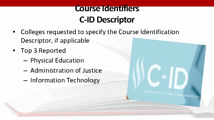 Course Identifiers C-ID Descriptor • Colleges requested to specify the Course Identification Descriptor, if