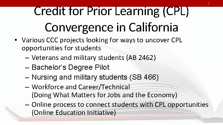 Credit for Prior Learning (CPL) Convergence in California 2 • Various CCC projects looking
