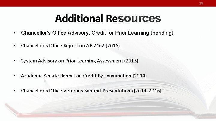 28 Additional Resources • Chancellor’s Office Advisory: Credit for Prior Learning (pending) • Chancellor's