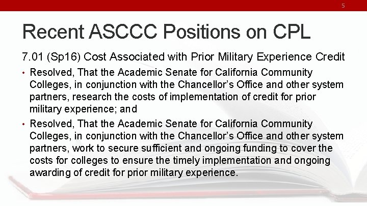 5 Recent ASCCC Positions on CPL 7. 01 (Sp 16) Cost Associated with Prior