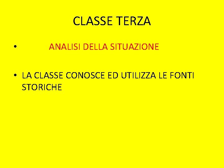 CLASSE TERZA • ANALISI DELLA SITUAZIONE • LA CLASSE CONOSCE ED UTILIZZA LE FONTI