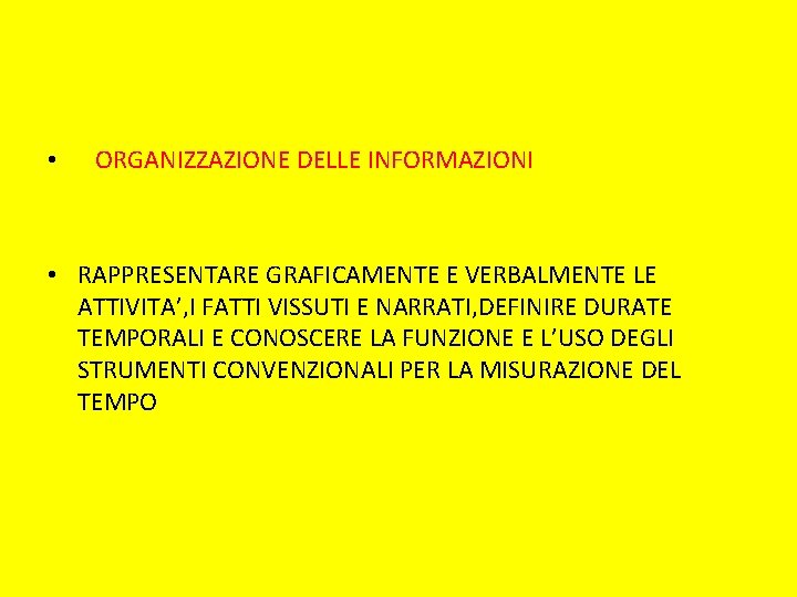  • ORGANIZZAZIONE DELLE INFORMAZIONI • RAPPRESENTARE GRAFICAMENTE E VERBALMENTE LE ATTIVITA’, I FATTI