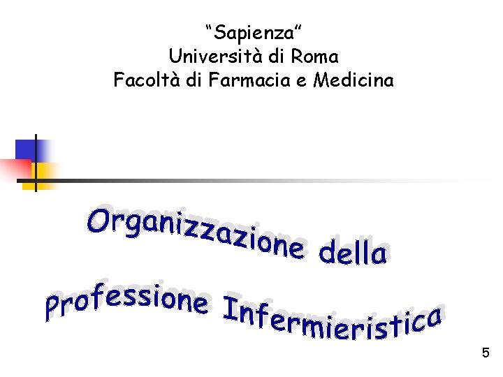“Sapienza” Università di Roma Facoltà di Farmacia e Medicina 5 “Sapienza” Università di Roma Facoltà di Farmacia e Medicina 5