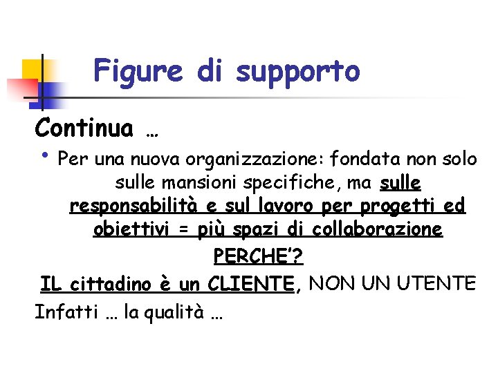 Figure di supporto Continua … • Per una nuova organizzazione: fondata non solo sulle Figure di supporto Continua … • Per una nuova organizzazione: fondata non solo sulle