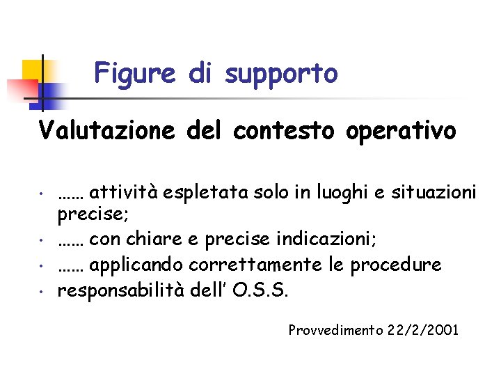 Figure di supporto Valutazione del contesto operativo • • …… attività espletata solo in Figure di supporto Valutazione del contesto operativo • • …… attività espletata solo in