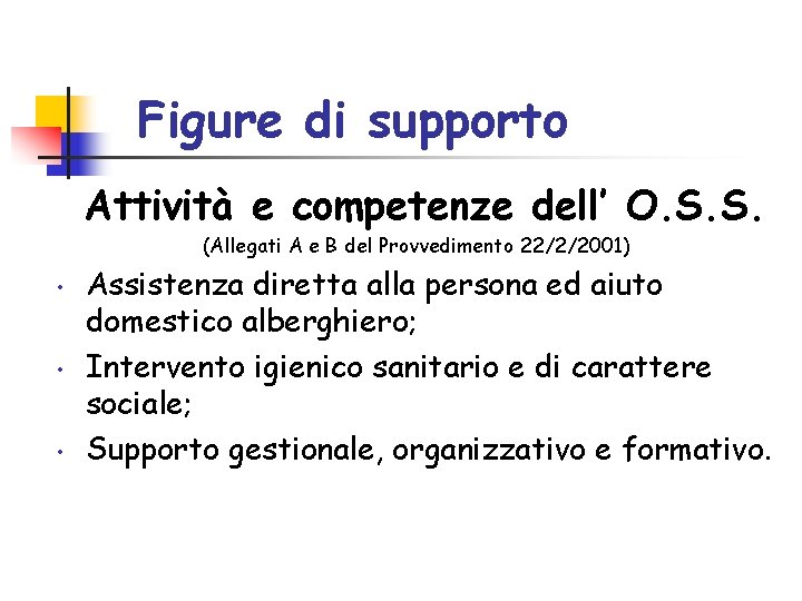 Figure di supporto Attività e competenze dell’ O. S. S. (Allegati A e B Figure di supporto Attività e competenze dell’ O. S. S. (Allegati A e B